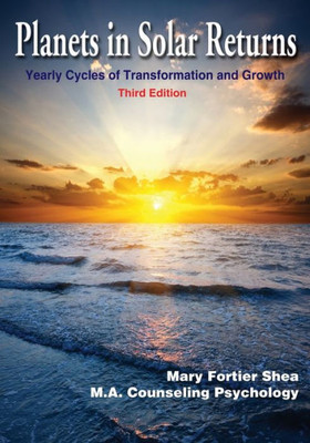 Planets In Solar Returns : Yearly Cycles Of Transformation And Growth