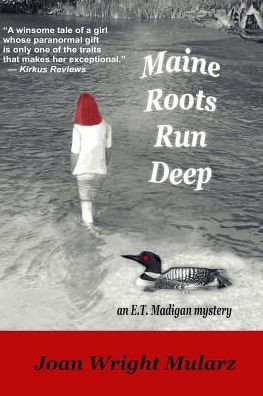 Maine Roots Run Deep : An E.T. Madigan Mystery