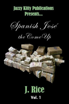 Spanish José : The Come Up