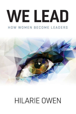 We Lead : How Women Become Leaders