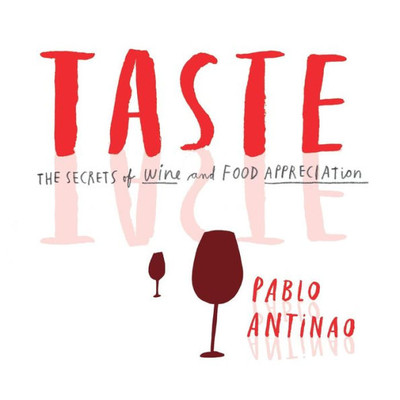 Taste : The Secrets Of Wine And Food Appreciation