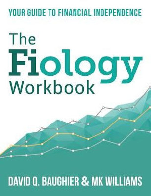 The Fiology Workbook : Your Guide To Financial Independence