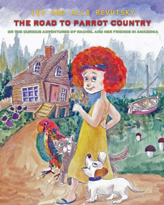 The Road To Parrot Country : Or The Curious Adventures Of Rachel And Her Friends In Amazonia