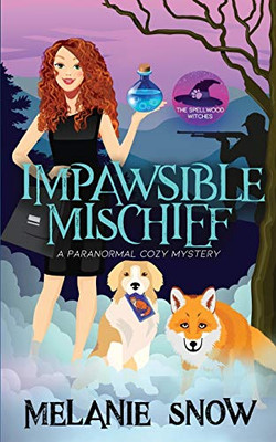 Impawsible Mischief: A Paranormal Cozy Mystery (The Spellwood Witches)