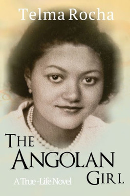 The Angolan Girl : A True-Life Novel