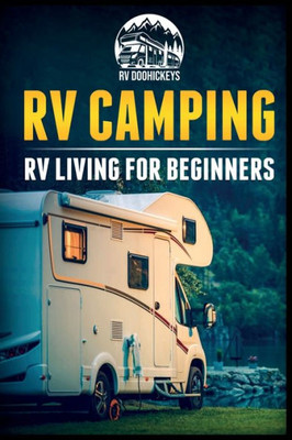 Rv Camping : Rv Living For Beginners