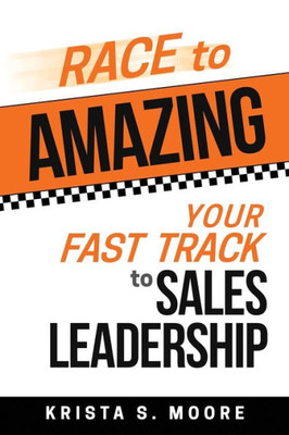 Race To Amazing : Your Fast Track To Sales Leadership