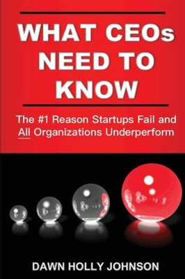 What Ceos Need To Know : The #1 Reason Startups Fail And All Organizations Underperform
