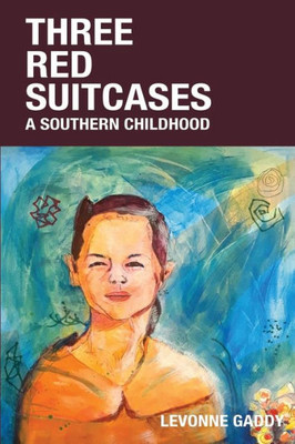 Three Red Suitcases : A Southern Childhood