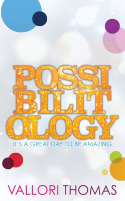 Possibilitology : It'S A Great Day To Be Amazing
