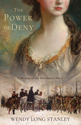 The Power To Deny : A Woman Of The Revolution Novel