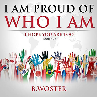 I Am Proud of Who I Am: I hope you are too (Book One) - Paperback