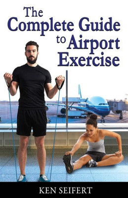 The Complete Guide To Airport Exercise