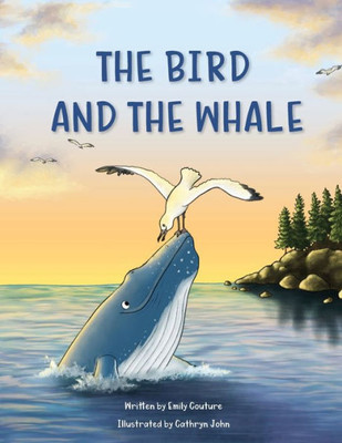 The Bird And The Whale : A Story Of Unlikely Friendship