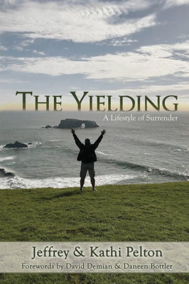 The Yielding : A Lifestyle Of Surrender