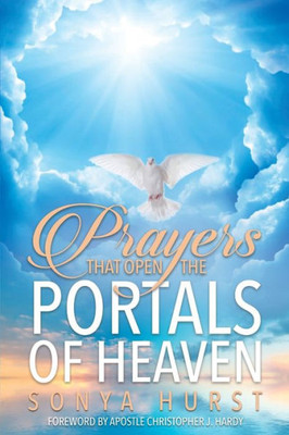 Prayers That Open The Portals Of Heaven