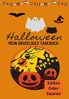 Halloween Mein Gruseliges Tagebuch: Süßes oder Saures (German Edition)