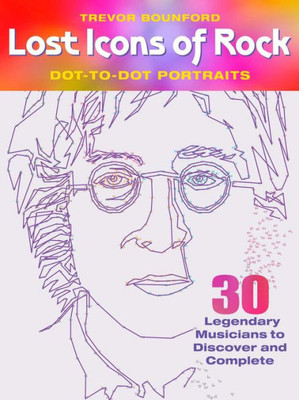 Lost Icons Of Rock Dot-To-Dot Portraits : 30 Legendary Musicians To Discover And Complete