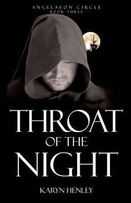 Throat Of The Night : A Novel (The Angelaeon Circle)