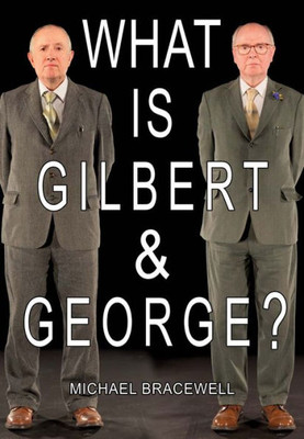 What Is Gilbert & George?