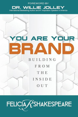 You Are Your Brand : Building From The Inside Out