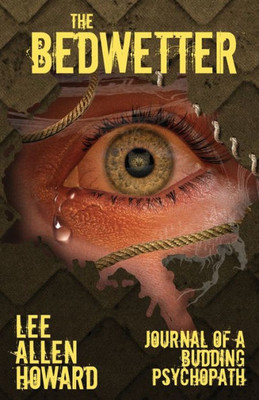 The Bedwetter : Journal Of A Budding Psychopath