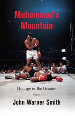 Muhammad'S Mountain : Homage To The Greatest : Poems