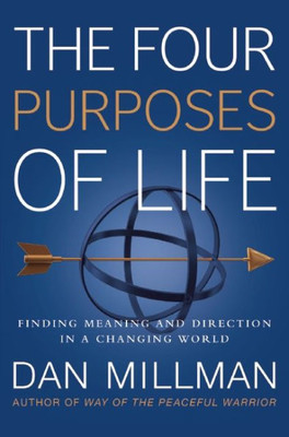 The Four Purposes Of Life : Finding Meaning And Direction In A Changing World