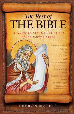 The Rest Of The Bible : A Guide To The Old Testament Of The Early Church