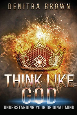 Think Like God : Understanding Your Original Mind