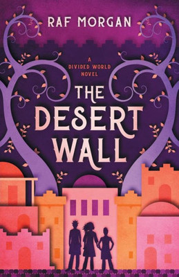 The Desert Wall : Book One Of The Divided World Series