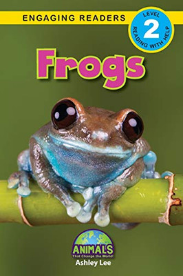 Frogs: Animals That Change the World! (Engaging Readers, Level 2)