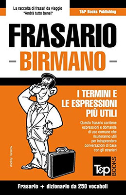 Frasario - Birmano - I termini e le espressioni più utili: Frasario e dizionario da 250 vocaboli (Italian Collection) (Italian Edition)