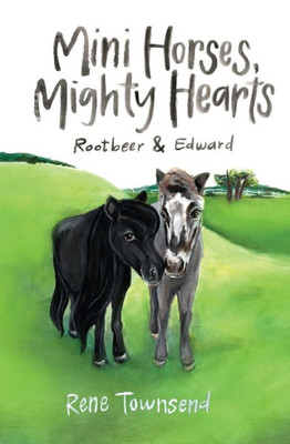 Mini Horses, Mighty Hearts : Rootbeer And Edward