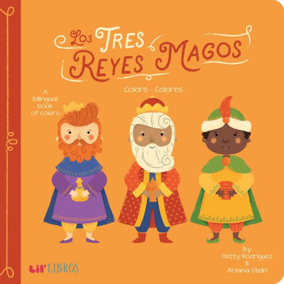 Los Tres Reyes Magos : Colors - Colores : A Bilingual Book Of Colors