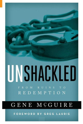 Unshackled : From Ruin To Redemption