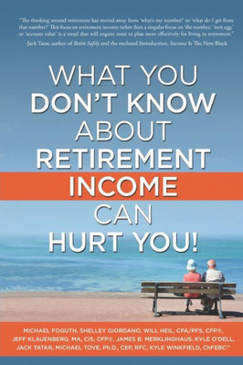 What You Don'T Know About Retirement Income Can Hurt You!