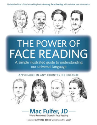 The Power Of Face Reading : A Simple Illustrated Guide To Understanding Our Universal Language