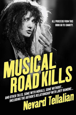 Musical Road Kills : And Other Tales. Some With Morals, Some Without.