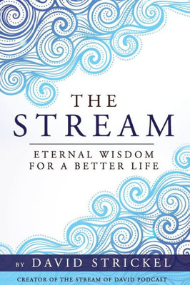 The Stream : Eternal Wisdom For A Better Life