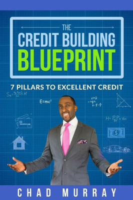 The Credit Building Blueprint: 7 Pillars To Excellent Credit