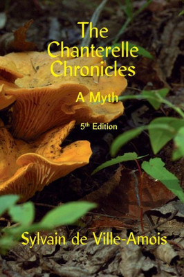 The Chanterelle Chronicles : A Myth