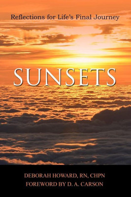 Sunsets : Reflections For Life'S Final Journey