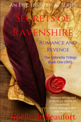 Secrets Of Ravenshire : The Gabriella Trilogy, Book One (1811): Romance And Revenge: Romance And Revenge: Romance And Revenge