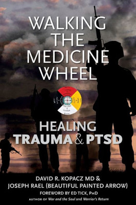 Walking The Medicine Wheel : Healing Trauma & Ptsd