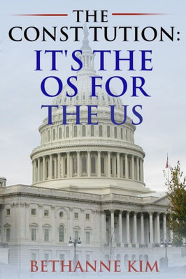 The Constitution : It'S The Os For The Us