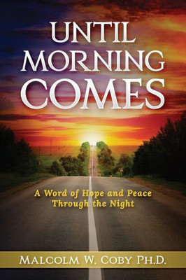 Until Morning Comes : A Word Of Hope And Peace Through The Night
