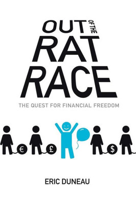 Out Of The Rat Race : The Quest For Financial Freedom
