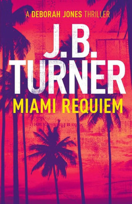 Miami Requiem : A Deborah Jones Crime Thriller
