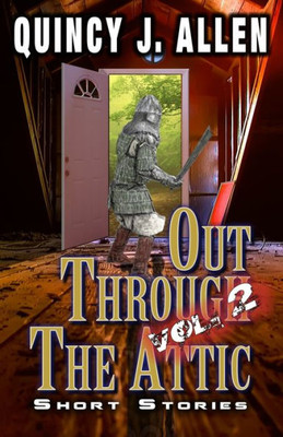 Out Through The Attic Volume 2 : Cross Genre Short Stories